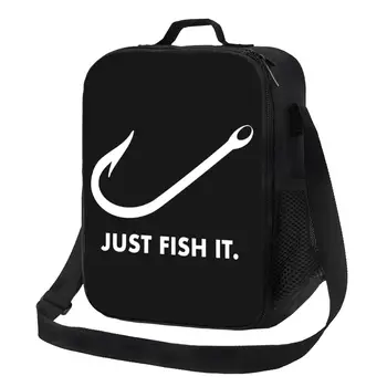 Рыбалка Just Fish It Изолированная сумка для ланча для Рыбака на открытом воздухе, водонепроницаемый термоохладитель, ланч-бокс для женщин и детей